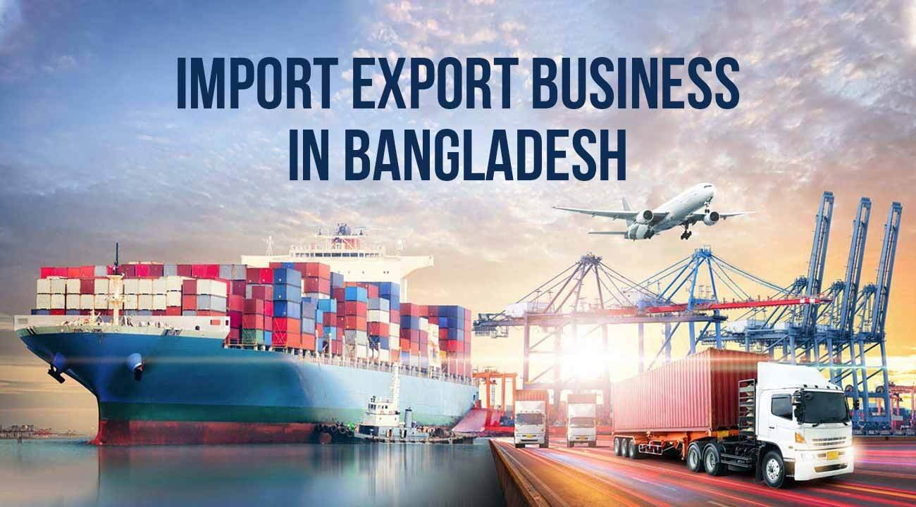 Export and Import of Bangladesh: A Brief Overview